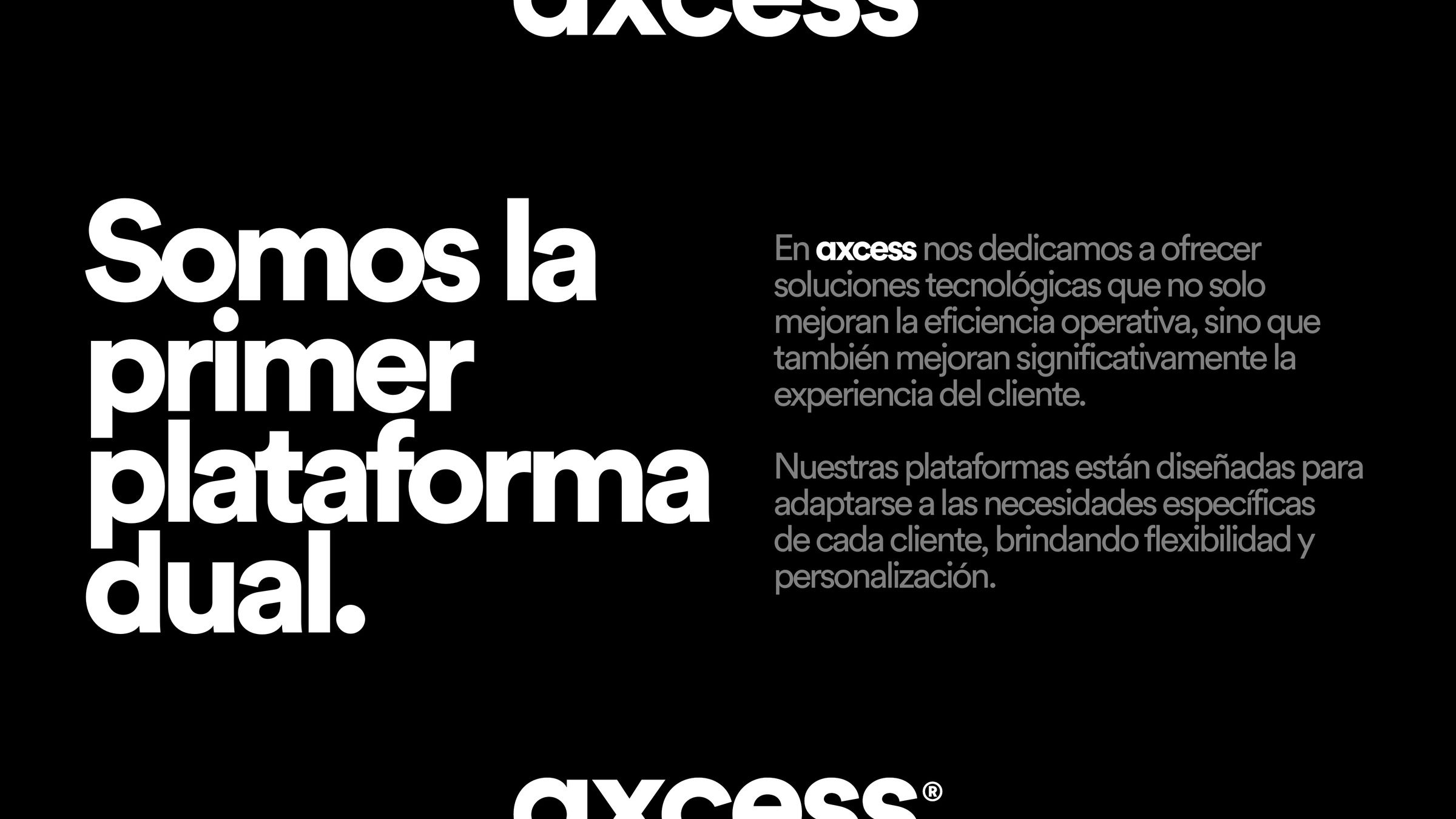 Axcess — dual platform